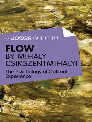 cover image of A Joosr Guide to... Flow by Mihaly Csikszentmihalyi: the Psychology of Optimal Experience
